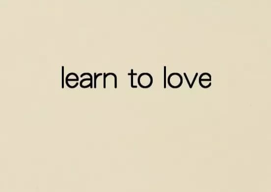 Learn to Love